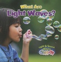 Cover: What are Light Waves? - Crabtree Publishing Co,Canada
