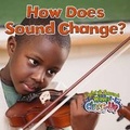 Cover: How Does Sound Change? - Crabtree Publishing Co,Canada