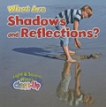 Cover: What Are Shadows and Reflections? - Crabtree Publishing Co,Canada