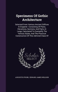 Enlarge image Cover: Specimens Of Gothic Architecture - Palala Press