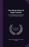 Cover: The Whole Works Of Roger Ascham - Palala Press