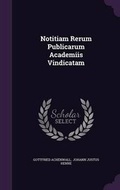 Cover: Notitiam Rerum Publicarum Academiis Vindicatam - Palala Press