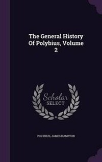 Enlarge image Cover: The General History Of Polybius, Volume 2 - Palala Press