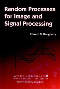 Enlarge image Cover: Random Processes for Image Signal Processing - Wiley-IEEE Press