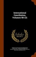 Cover: International Conciliation, Volumes 98-121 - Arkose Press