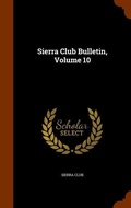 Cover: Sierra Club Bulletin, Volume 10 - Arkose Press