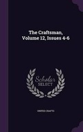 Cover: The Craftsman, Volume 12, Issues 4-6 - Palala Press