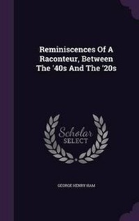 Enlarge image Cover: Reminiscences Of A Raconteur, Between The '40s And The '20s - Palala Press