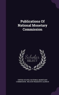 Enlarge image Cover: Publications Of National Monetary Commission - Palala Press