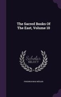Cover: The Sacred Books Of The East, Volume 10 - Palala Press