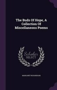 Enlarge image Cover: The Buds Of Hope, A Collection Of Miscellaneons Poems - Palala Press