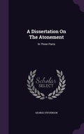 Cover: A Dissertation On The Atonement - Palala Press