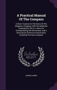 Enlarge image Cover: A Practical Manual Of The Compass - Palala Press
