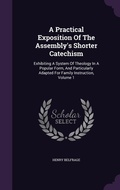 Cover: A Practical Exposition Of The Assembly's Shorter Catechism - Palala Press