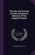 Cover: The Life And Travels Of John Pemberton Minister Of The Gospel Of Christ - Palala Press