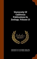 Cover: University Of California Publications In Zoology, Volume 13 - Arkose Press