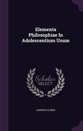 Cover: Elementa Philosophiae In Adolescentium Usum - Palala Press