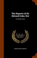 Cover: The Reports of Sir Edward Coke, Knt - Arkose Press