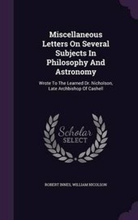 Enlarge image Cover: Miscellaneous Letters On Several Subjects In Philosophy And Astronomy - Palala Press