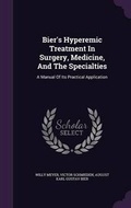 Cover: Bier's Hyperemic Treatment In Surgery, Medicine, And The Specialties - Palala Press