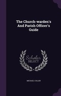 Cover: The Church-warden's And Parish Officer's Guide - Palala Press