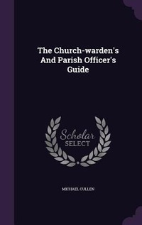 Enlarge image Cover: The Church-warden's And Parish Officer's Guide - Palala Press