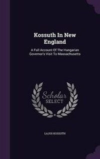 Enlarge image Cover: Kossuth In New England - Palala Press