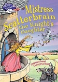 Cover: Race Further with Reading: Mistress Scatterbrain the Knight's Daughter - Franklin Watts Ltd