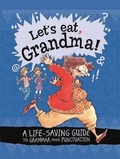 Cover: Let's Eat Grandma! A Life-Saving Guide to Grammar and Punctuation - Franklin Watts Ltd