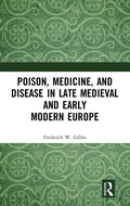 Cover: Poison, Medicine, and Disease in Late Medieval and Early Modern Europe - Routledge