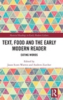 Cover: Text, Food and the Early Modern Reader - Routledge