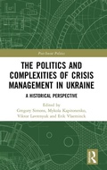 Cover: The Politics and Complexities of Crisis Management in Ukraine - Routledge