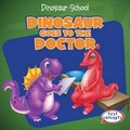 Cover: Dinosaur Goes to the Doctor - Gareth Stevens Publishing