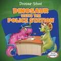 Cover: Dinosaur Visits the Police Station - Gareth Stevens Publishing