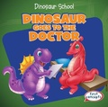 Cover: Dinosaur Goes to the Doctor - Gareth Stevens Publishing