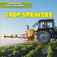 Enlarge image Cover: Crop Sprayers - Gareth Stevens Publishing