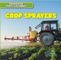 Cover: Crop Sprayers - Gareth Stevens Publishing