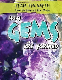 Enlarge image Cover: How Gems Are Formed - Gareth Stevens Publishing