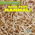 Cover: Name That Mammal! - Gareth Stevens Publishing