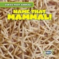Cover: Name That Mammal! - Gareth Stevens Publishing