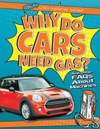 Enlarge image Cover: Why Do Cars Need Gas? - Gareth Stevens Publishing
