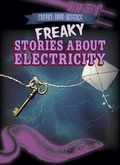 Cover: Freaky Stories about Electricity - Gareth Stevens Publishing