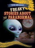 Cover: Freaky Stories about the Paranormal - Gareth Stevens Publishing
