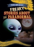 Cover: Freaky Stories about the Paranormal - Gareth Stevens Publishing