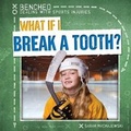 Cover: What If I Break a Tooth? - Gareth Stevens Publishing