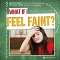Cover: What If I Feel Faint? - Gareth Stevens Publishing