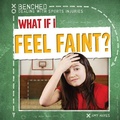 Cover: What If I Feel Faint? - Gareth Stevens Publishing