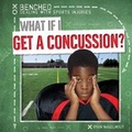 Cover: What If I Get a Concussion? - Gareth Stevens Publishing