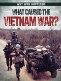 Cover: What Caused the Vietnam War? - Gareth Stevens Publishing