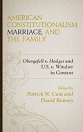 Cover: American Constitutionalism, Marriage, and the Family - Lexington Books